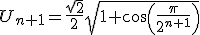 U_{n+1}=\frac{\sqrt{2}}{2}\sqrt{1+cos(\frac{\pi}{2^{n+1}})}